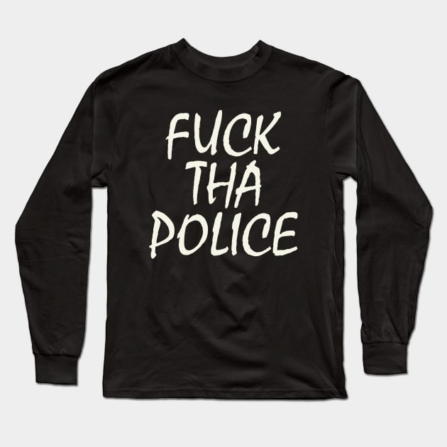 Fuck Tha Police Long Sleeve T-Shirt by Indie Pop